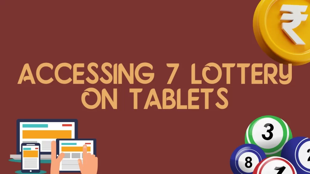 Accessing 7 Lottery Login on Tablets