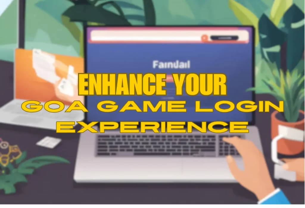 Enhancing Your Goa Game Login Experience