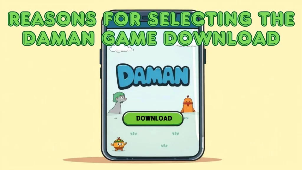 Reasons for Selecting the Daman Game Download