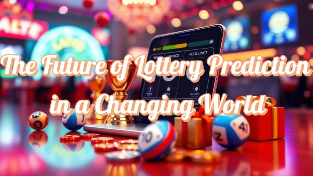 The Future of Lottery Prediction in a Changing World