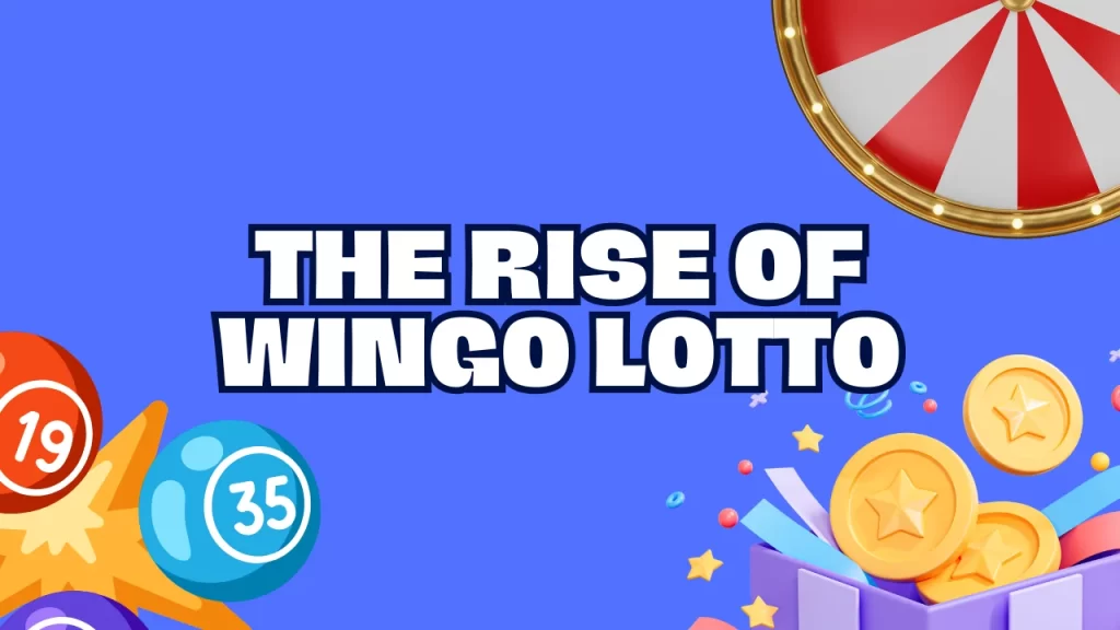 The Rise of Wingo Lotto